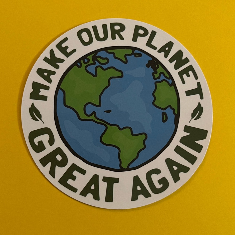 “Make Our Planet Great Again” Sticker